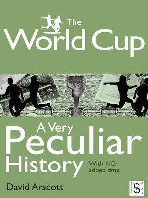cover image of The World Cup, A Very Peculiar History